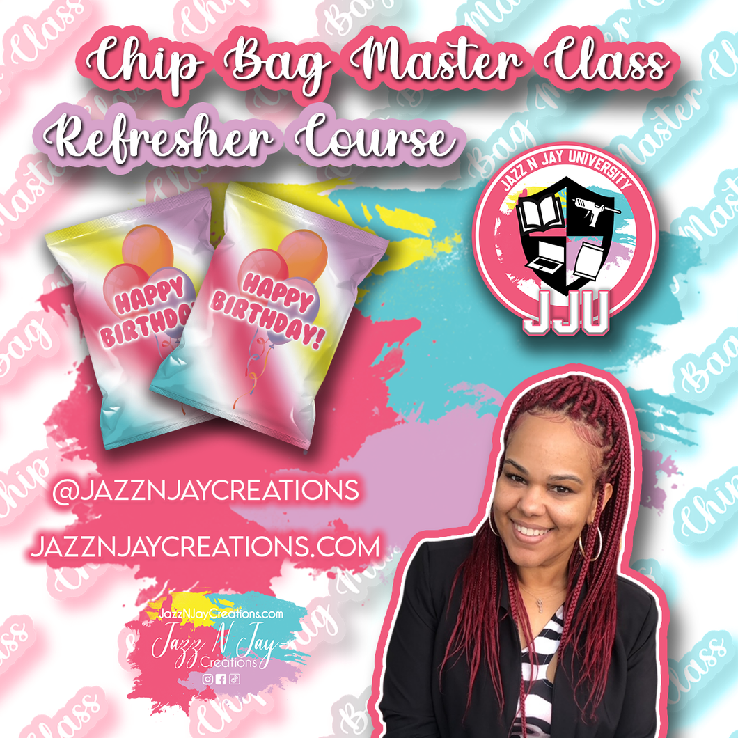 REFRESHER COURSE Chip Bag Master Class JAZZ N JAY UNIVERSITY