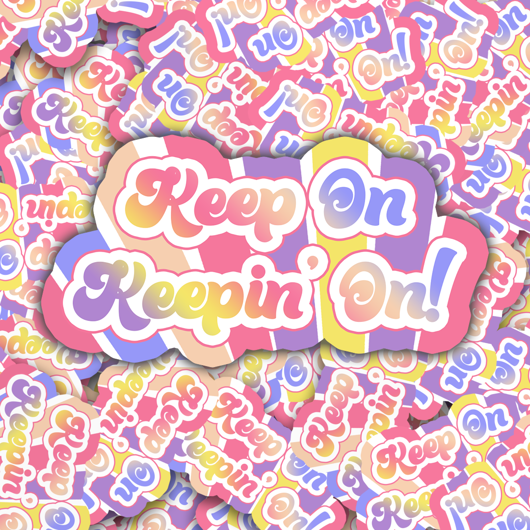 Keep On Keepin' On sticker