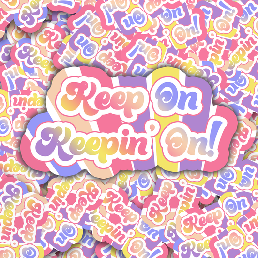Keep On Keepin' On sticker